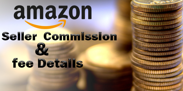 Amazon Seller Commission Charges & Fees